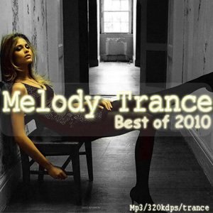 Скачать Melody Trance - Best of (2010) бесплатно, фильм DVDrip мультфильм игру